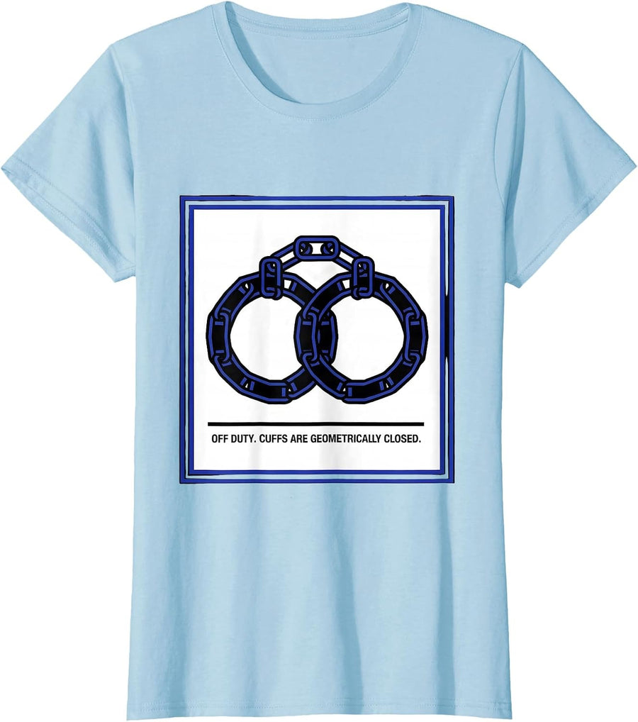 Women's Off Duty Cuffs Are Geometrically Closed Funny Police Officer T-Shirt - Baby Blue