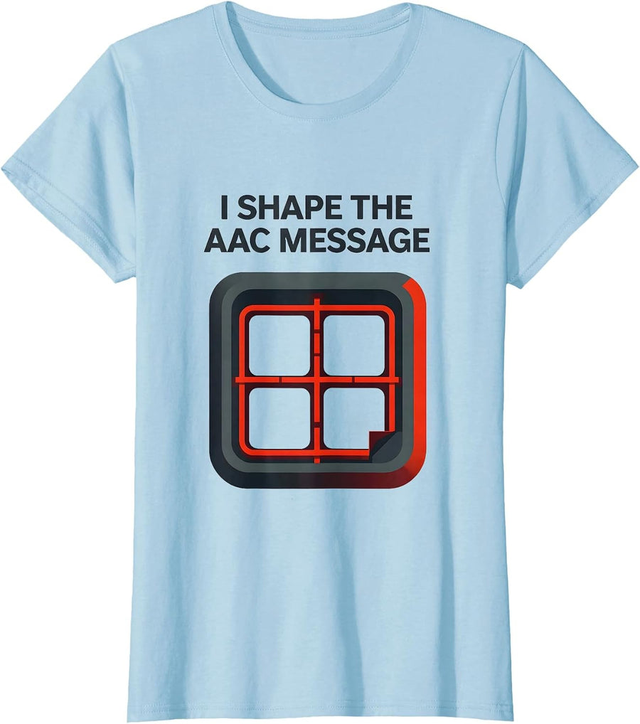 Women's I Shape The AAC Message Minimalist Special Education Teacher T-Shirt - Baby Blue