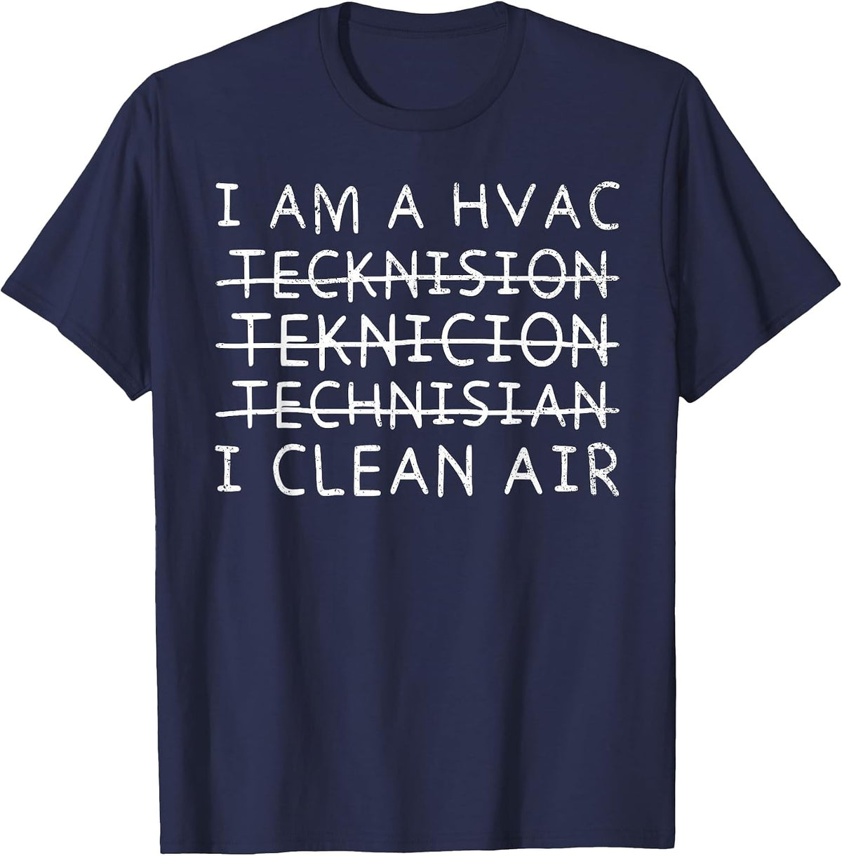 I Am A HVAC Tech Technician I Clean Air Funny HVAC Installer T-Shirt - Navy Blue