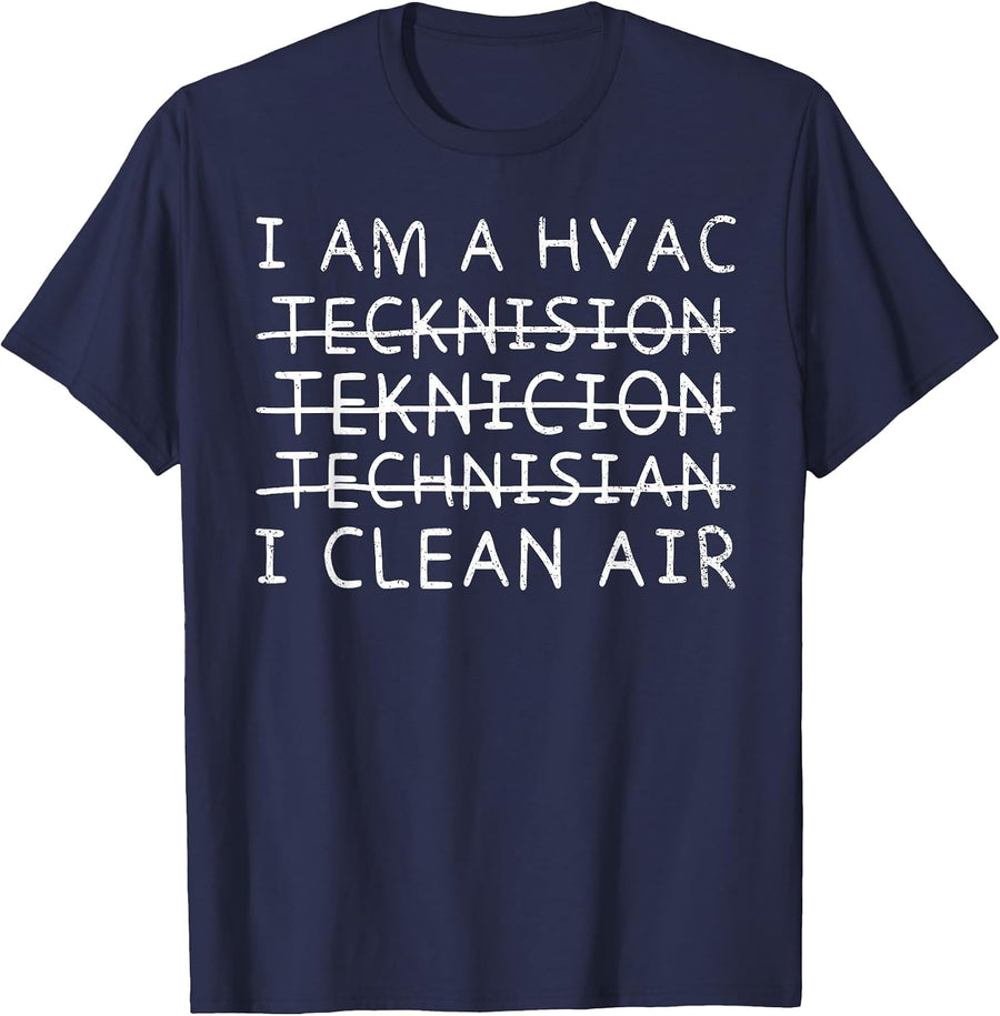 I Am A HVAC Tech Technician I Clean Air Funny HVAC Installer T-Shirt - Navy Blue