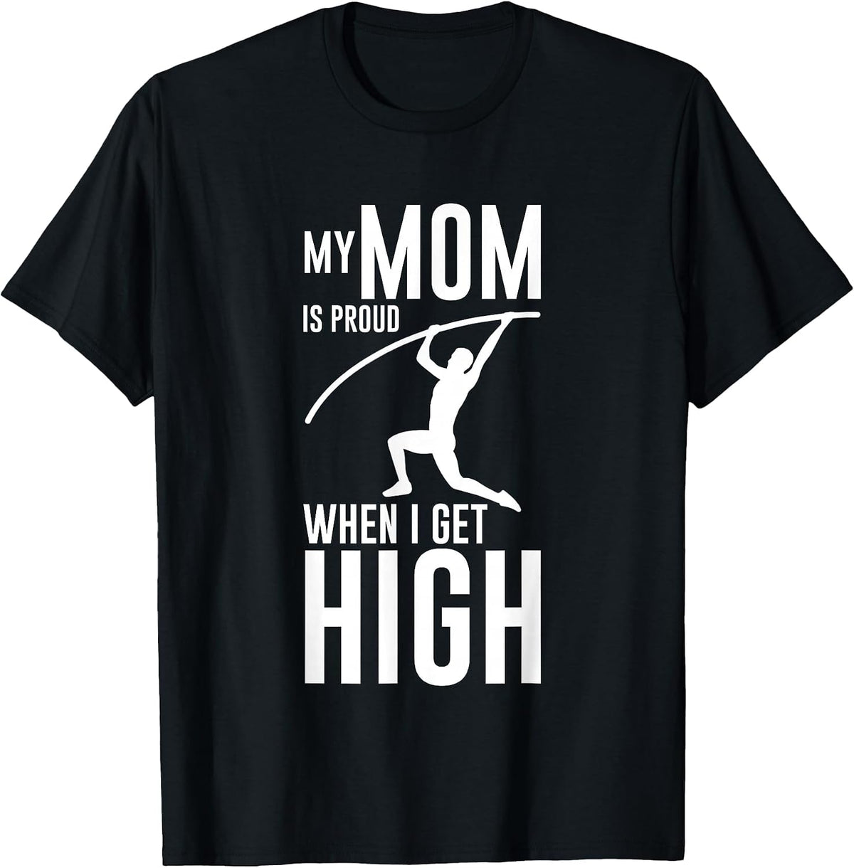 My Mom is Proud When I Get High Pole Vault Track - T-Shirt - Black