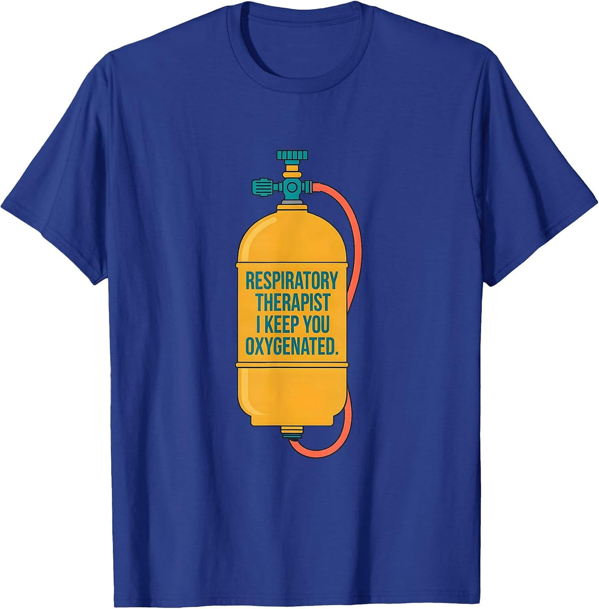 Respiratory Therapist. I Keep You Oxygenated. Occupational T-Shirt - Royal Blue