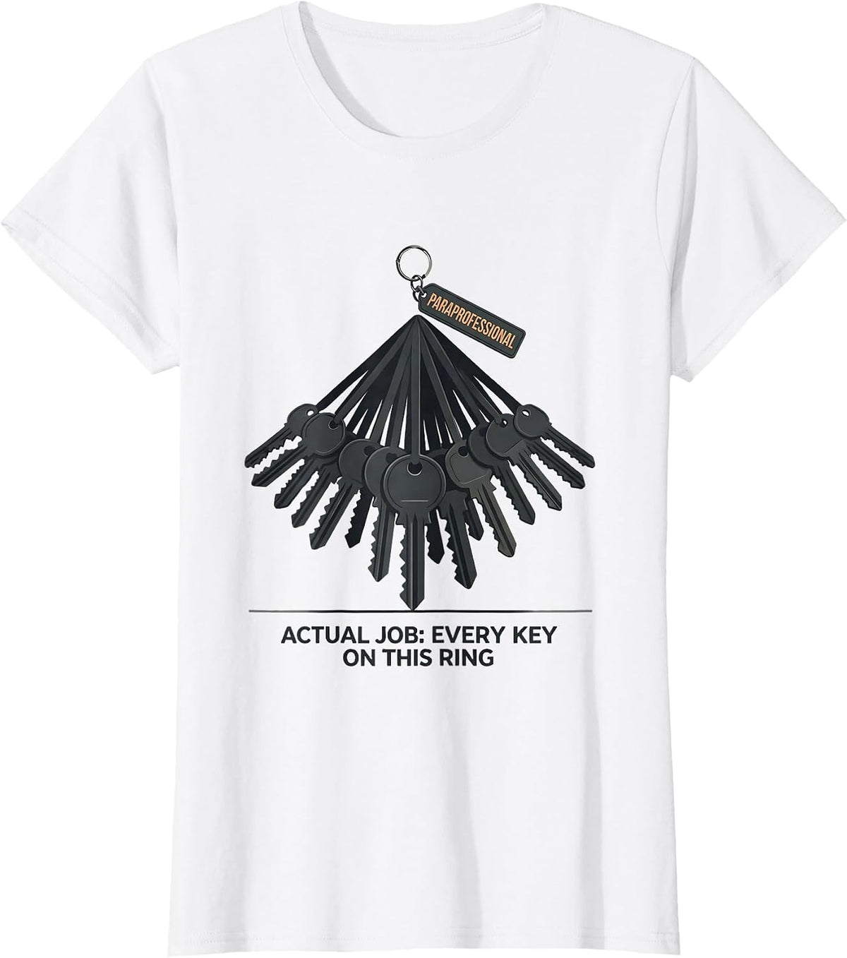 Paraprofessional. Actual Job: Every Key On This Ring. T-Shirt - White