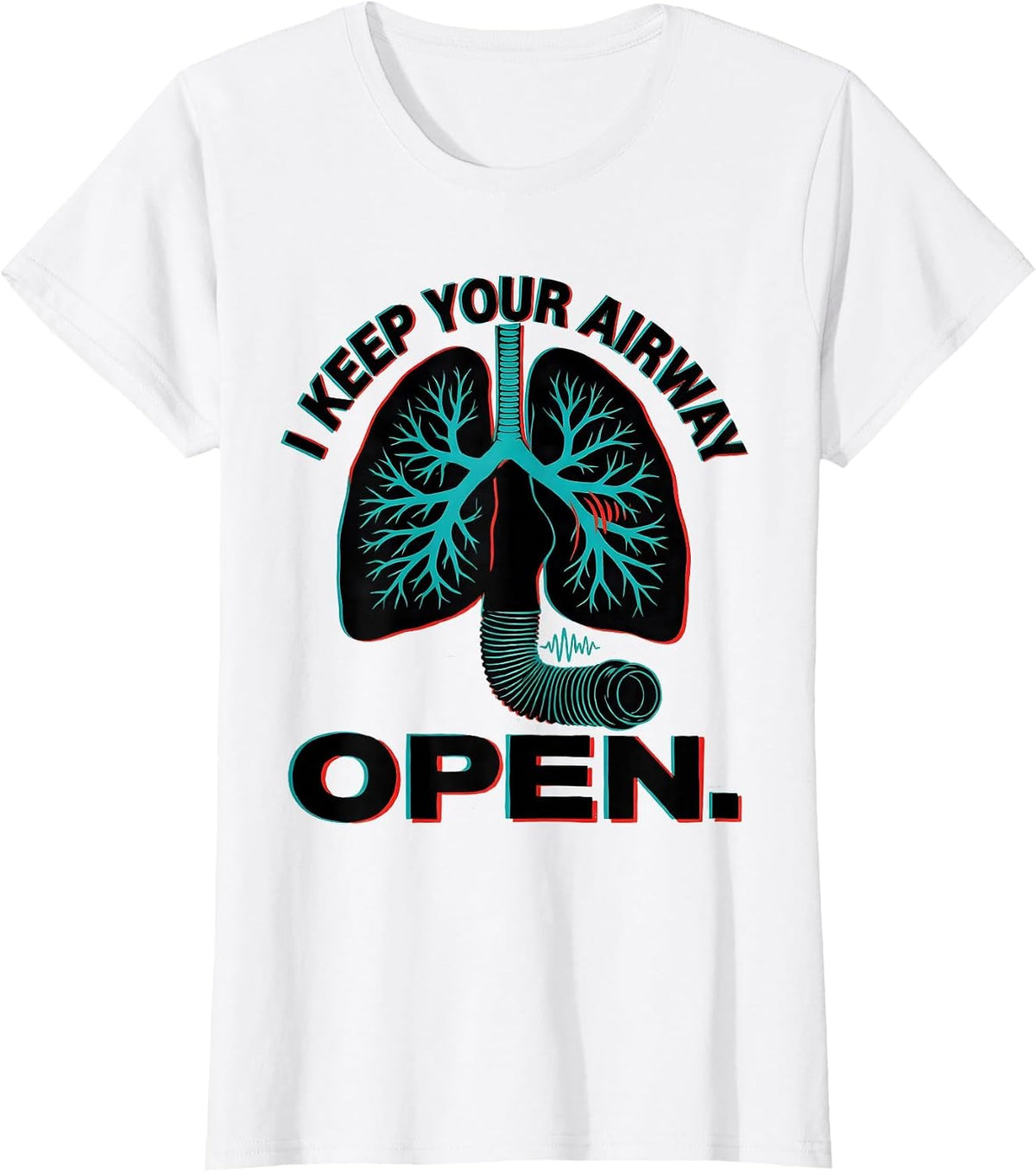 I Keep Your Airway Open Funny Respiratory Therapist RT Humor T-Shirt - White