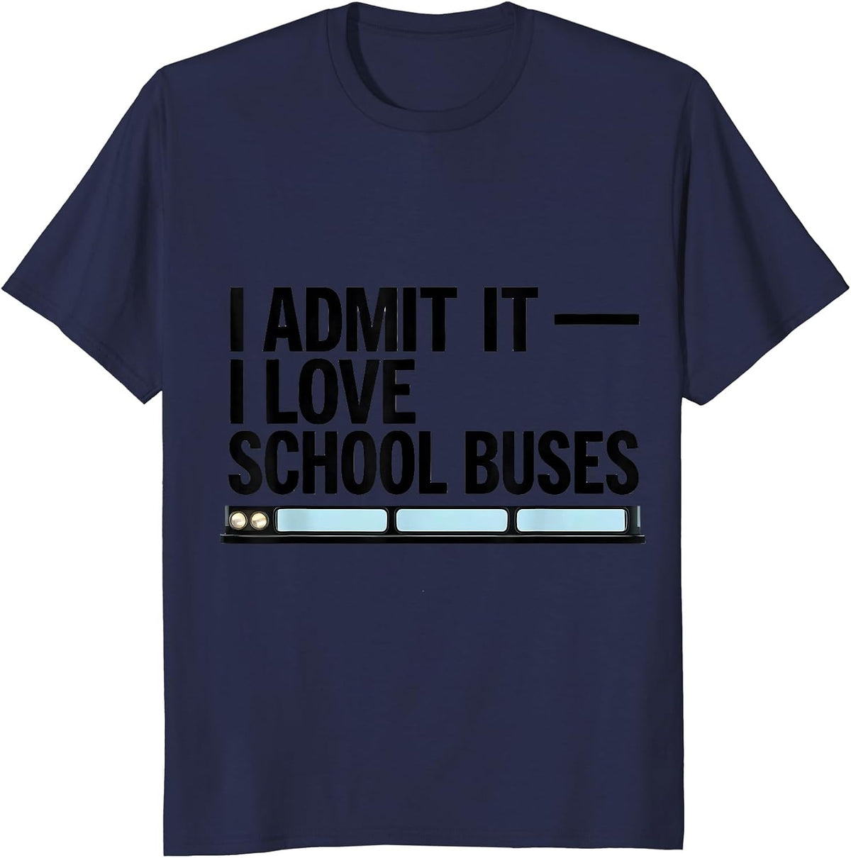Men's I Admit It — I Love School Buses Funny Bus Driver Halloween T-Shirt - Navy Blue