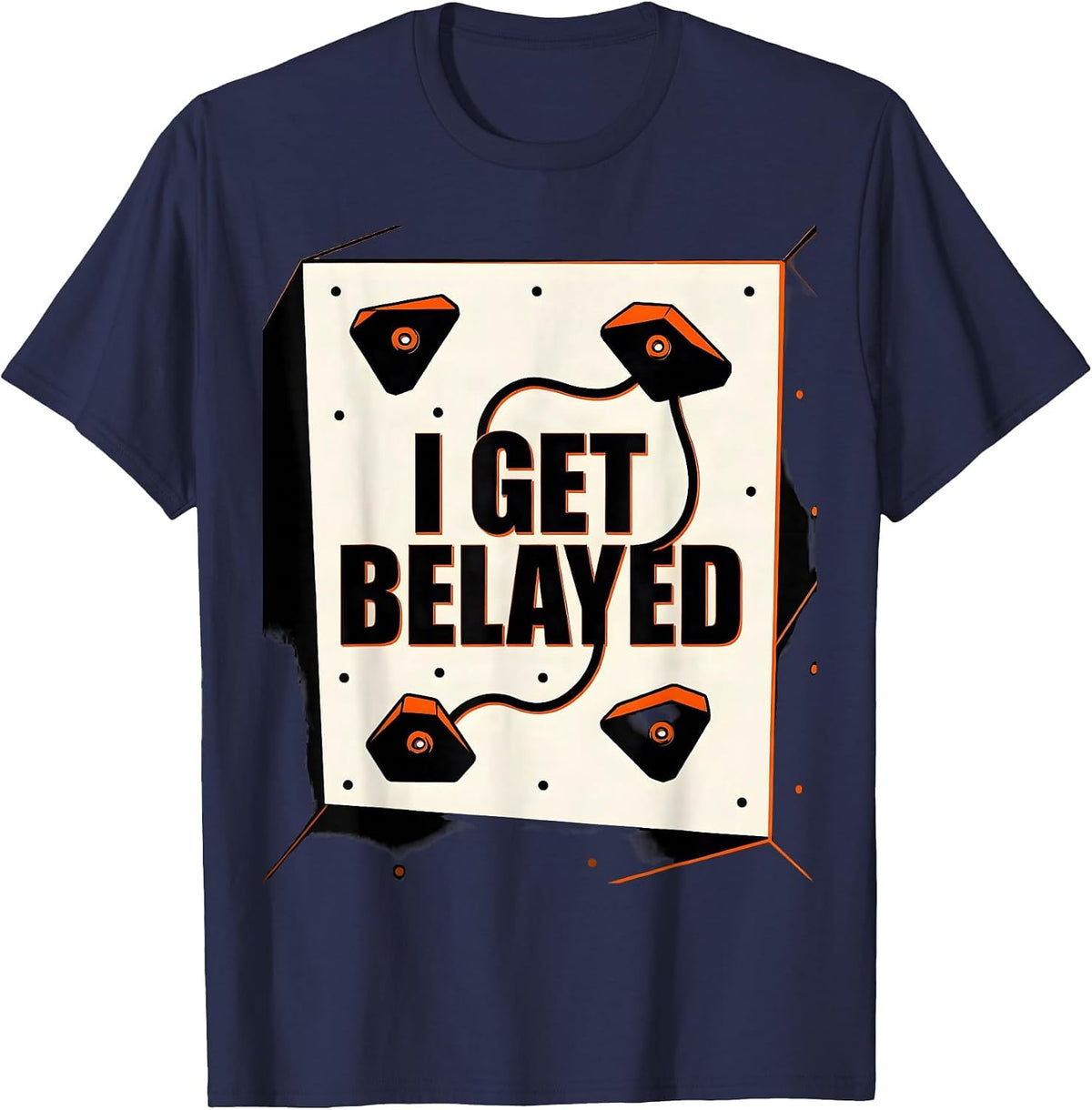 Men's I Get Belayed Funny Rock Climber Bouldering Gift T-Shirt - Navy Blue