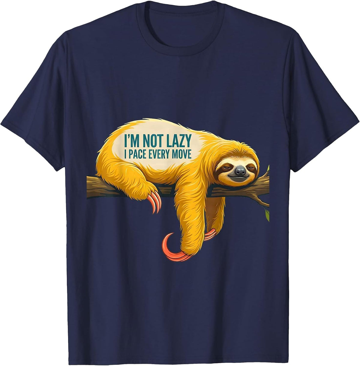 I'm Not Lazy I Pace Every Move Funny Sloth Animal Lover Gift T-Shirt - Navy Blue