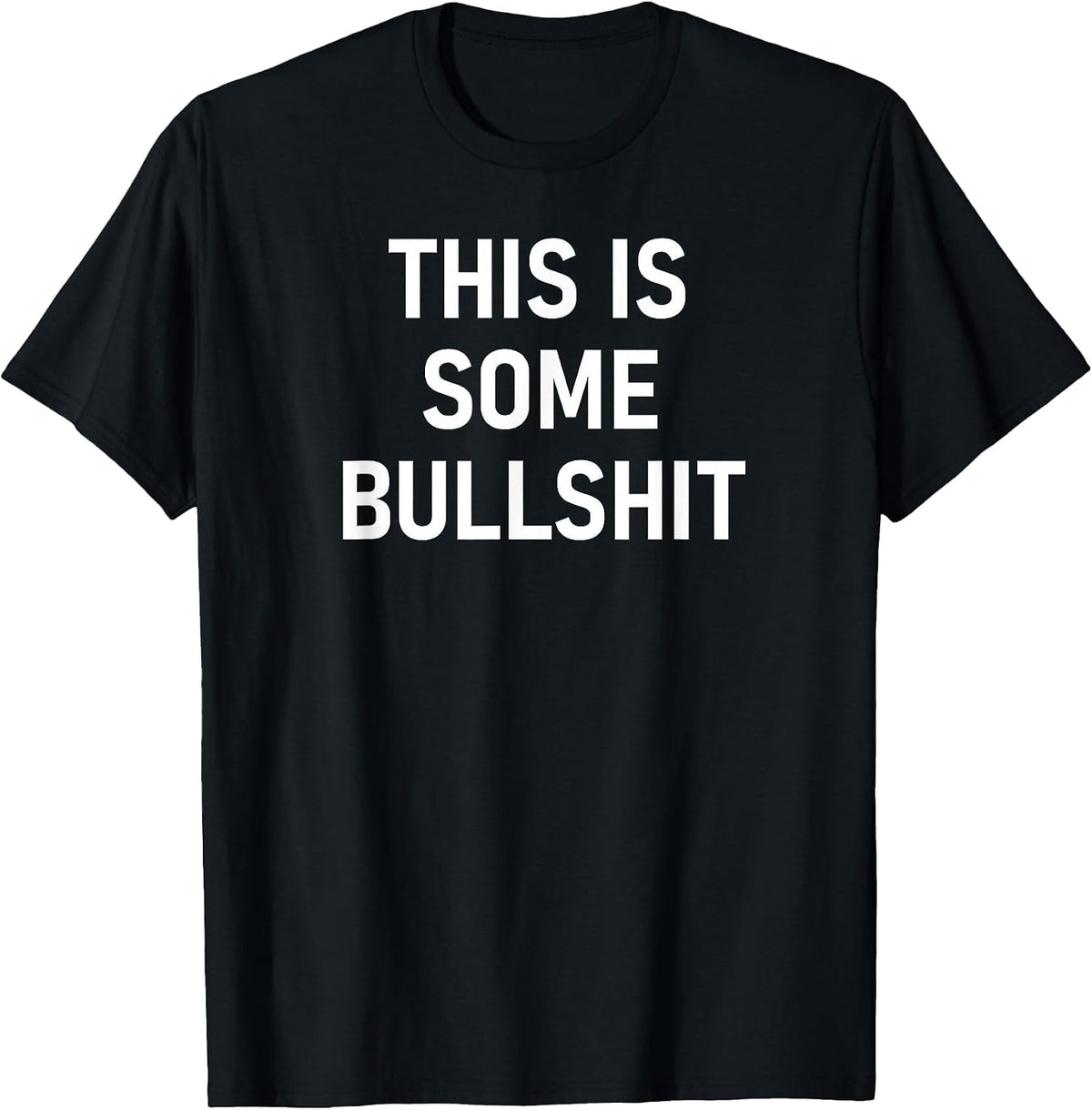 This is Some Bullshit, Funny, Sarcastic, Jokes, Family T-Shirt - Black