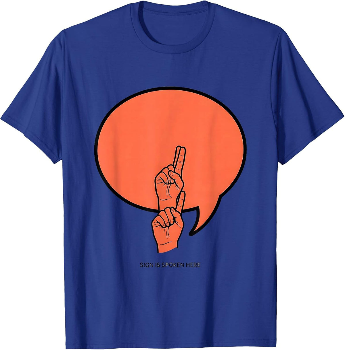 Sign Is Spoken Here ASL Sign Language Teacher Gift T-Shirt - Royal Blue