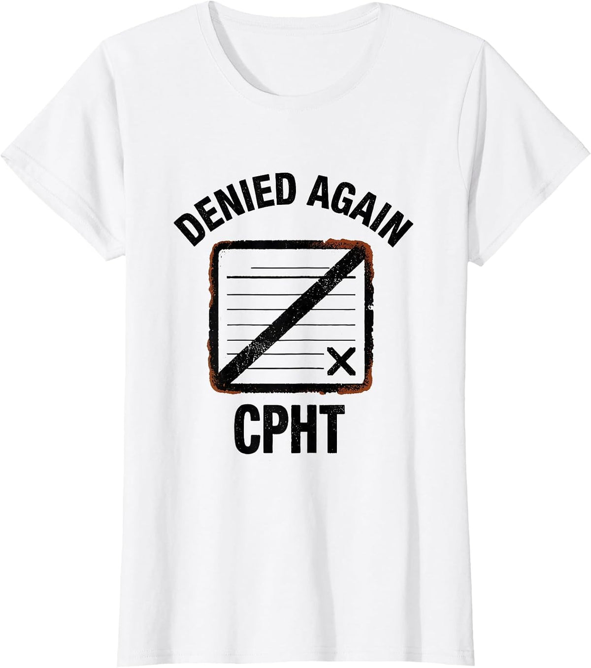 Denied Again, CPhT Funny Pharmacy Tech Pharmacist Humor T-Shirt - White