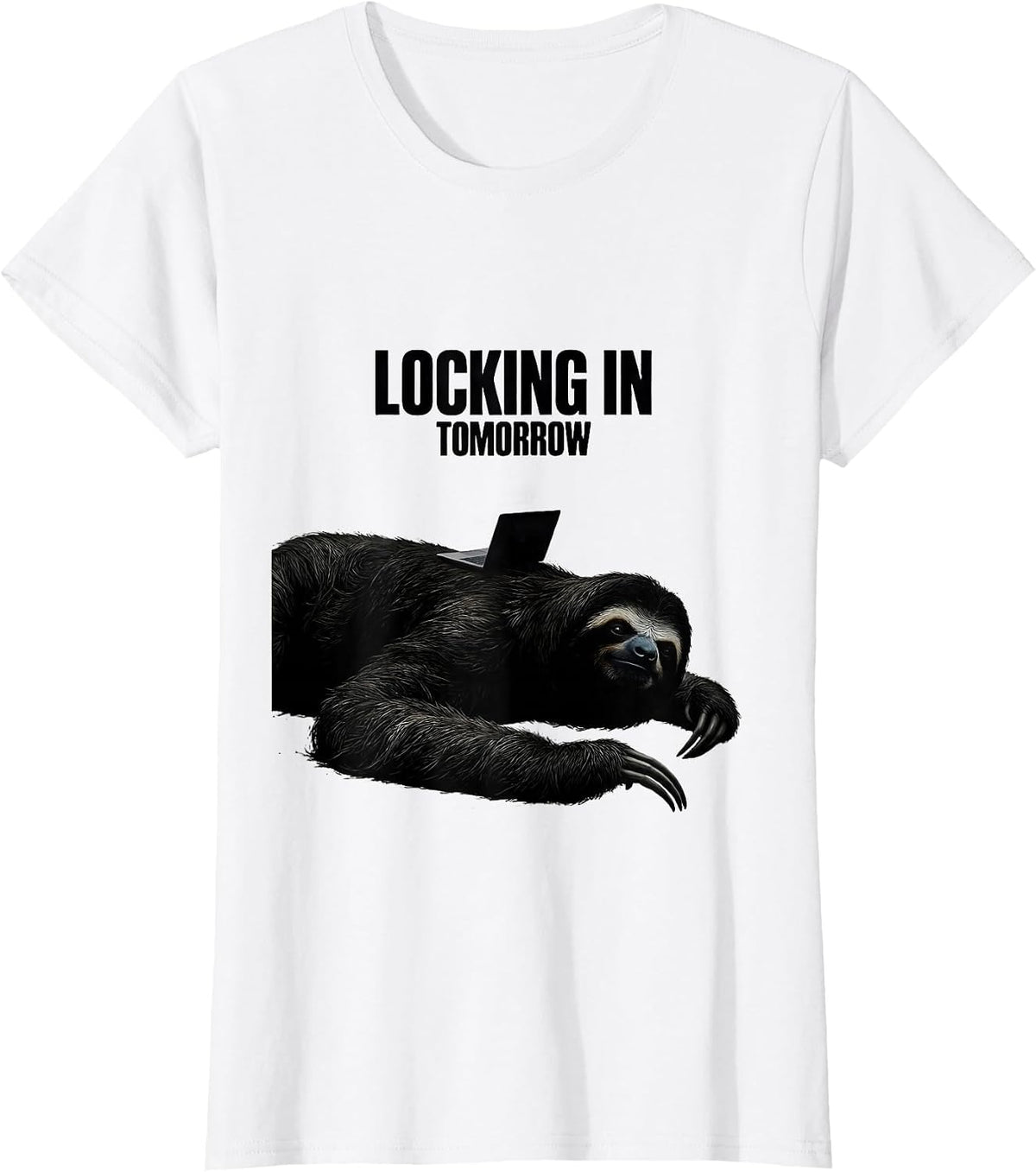 Women's Locking In Tomorrow Funny Sloth Meme Internet Humor T-Shirt - White
