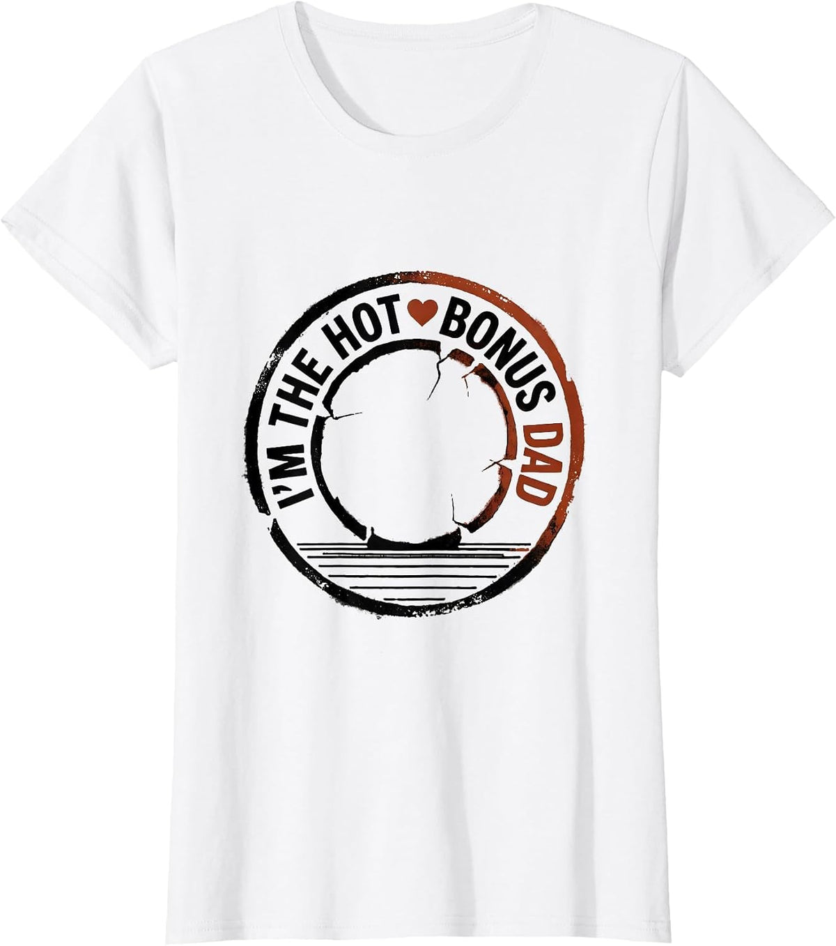 I'm The Hot Bonus Dad Funny Bonus Dad Gift Rubber Stamp T-Shirt - White