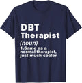 DBT Therapist Definition of Dialectical Behavioral Therapist T-Shirt - Navy Blue