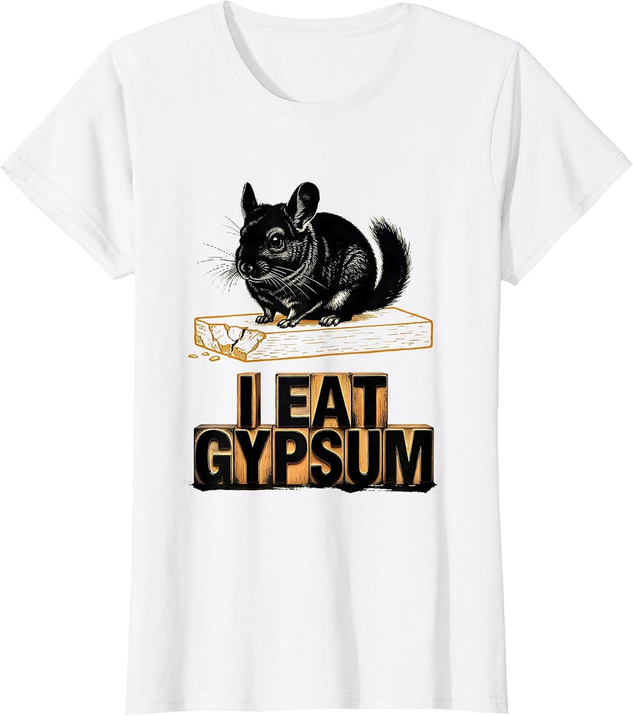 Women's I Eat Gypsum Funny Chinchilla Meme Absurdist Internet Humor T-Shirt - White