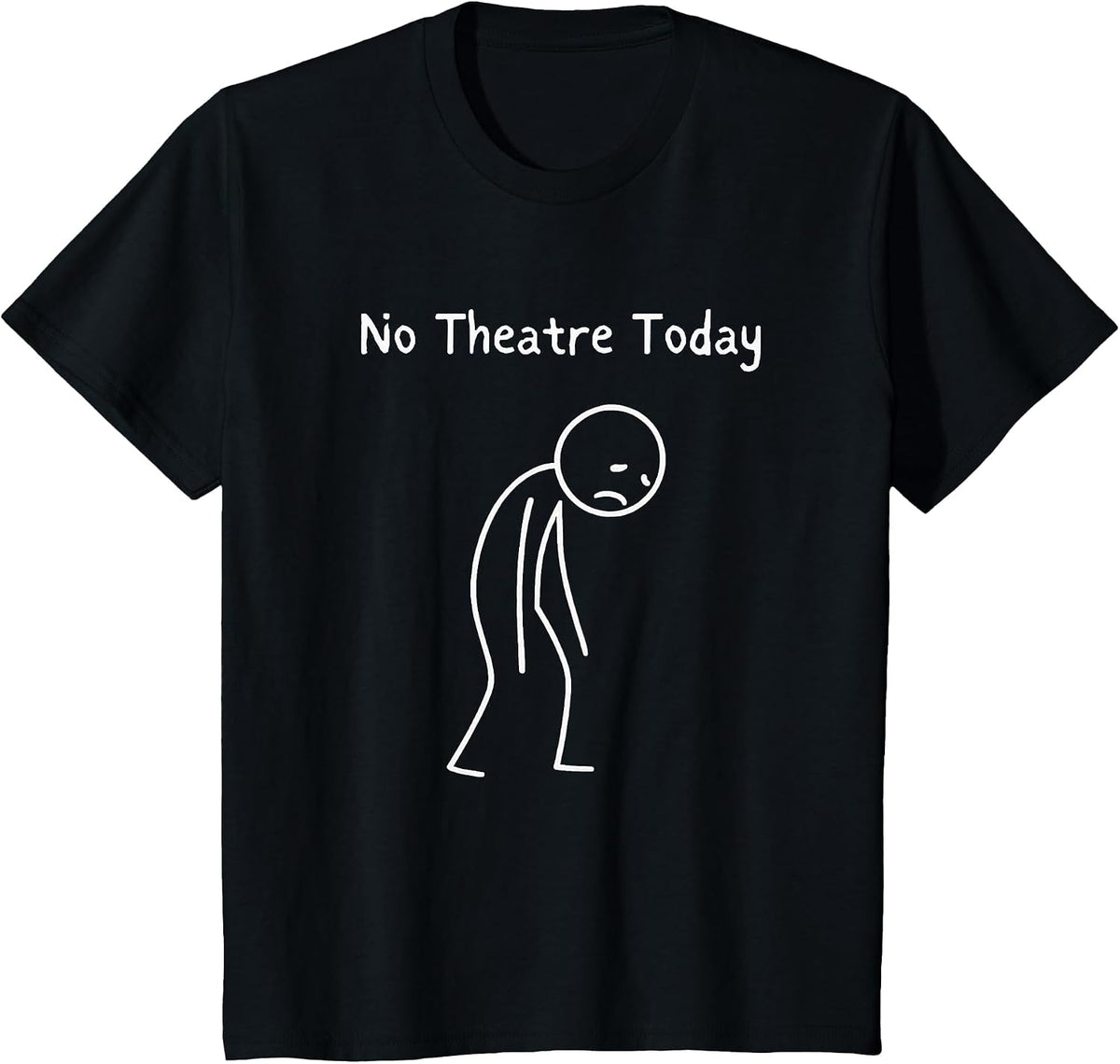 No Theatre Today - Theatre Lover Theater Nerd Drama Fan T-Shirt - Black