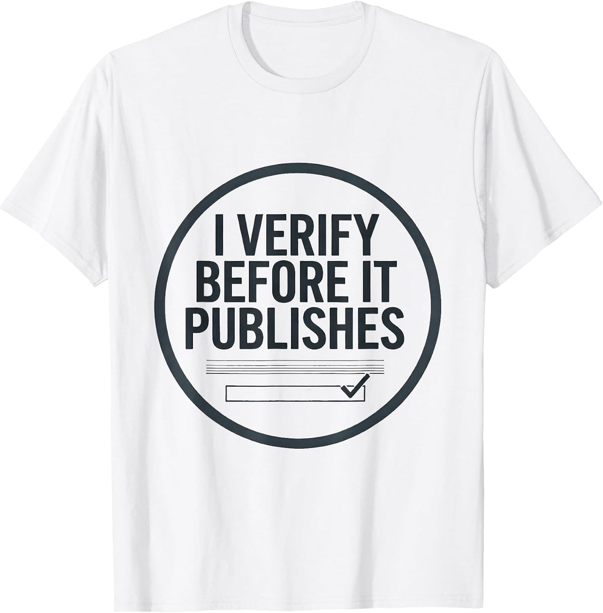 Men's I Verify Before It Publishes Funny AI Programmer Tech Humor T-Shirt - White