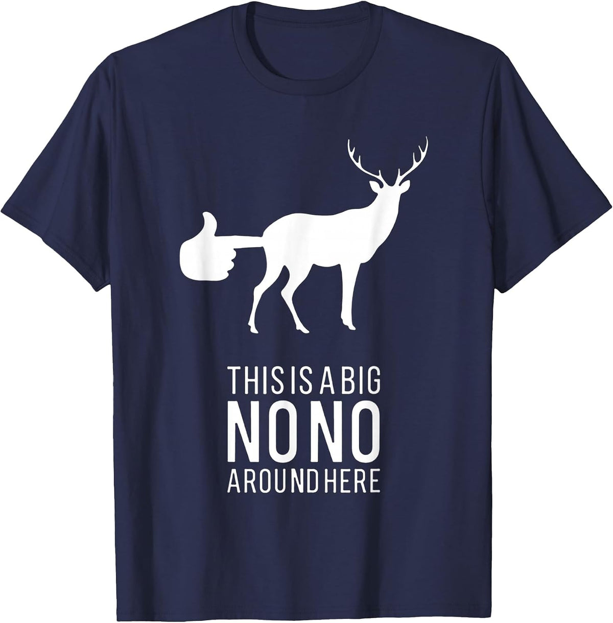 This is A Big NONO Around Here Funny Deer Butt T-Shirt - Navy Blue