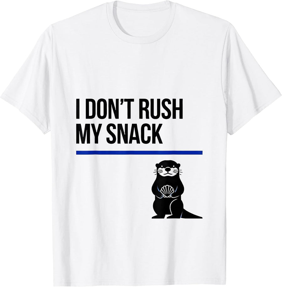 Men's I Don't Rush My Snack Funny Otter Lover Humor Gift T-Shirt - White