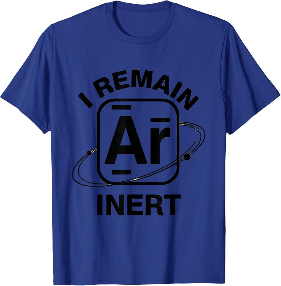 I Remain Inert Funny Science Chemistry Teacher Gift T-Shirt - Royal Blue