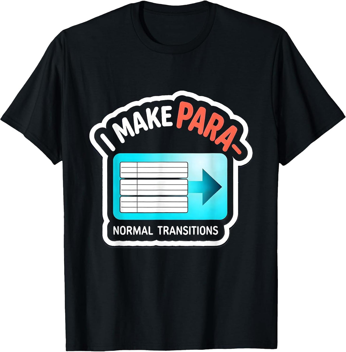 Men's I Make Para-Normal Transitions Funny Paraprofessional SPED T-Shirt - Black