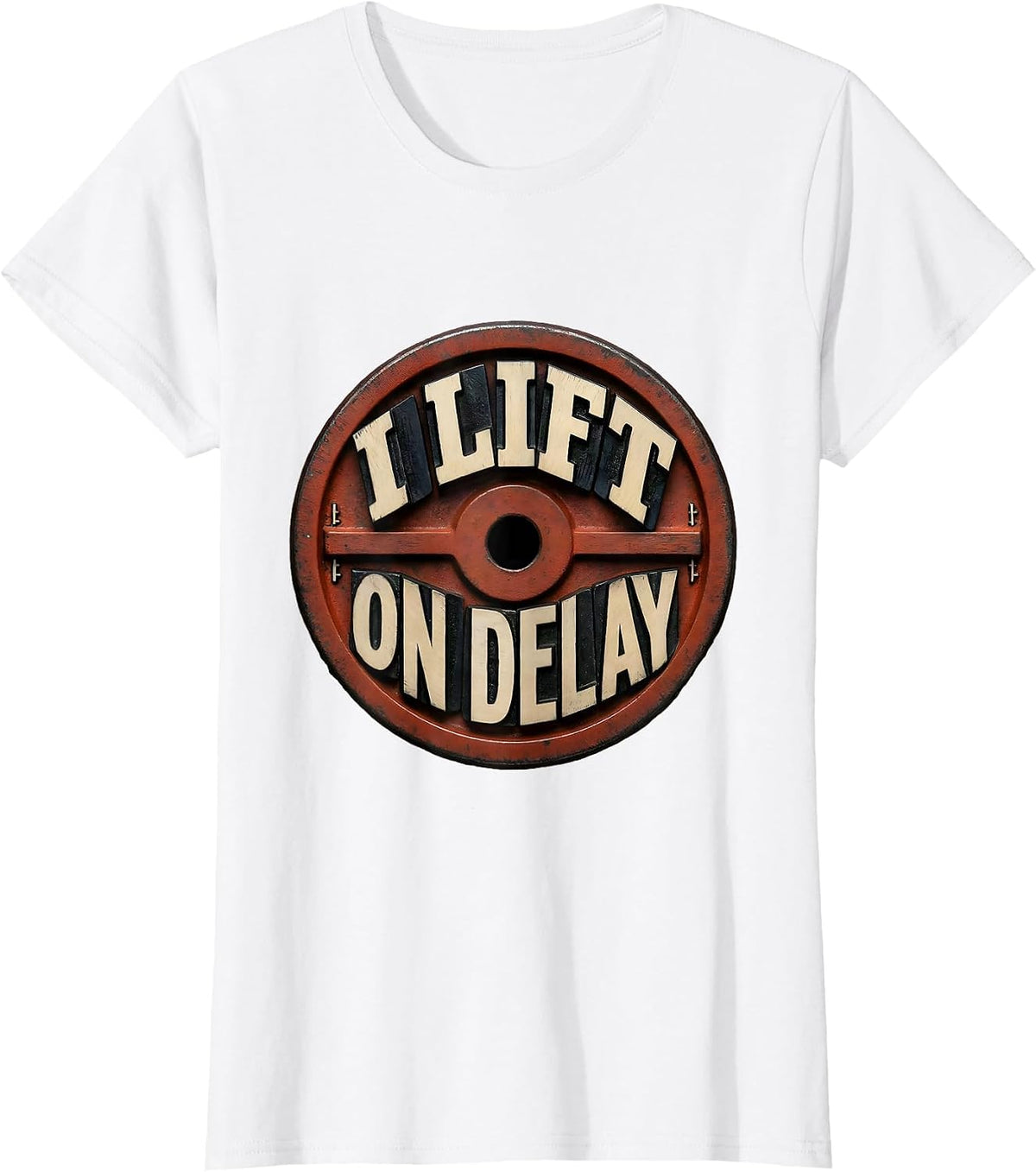 I Lift On Delay Funny Weightlifting Gym Workout Humor T-Shirt - White