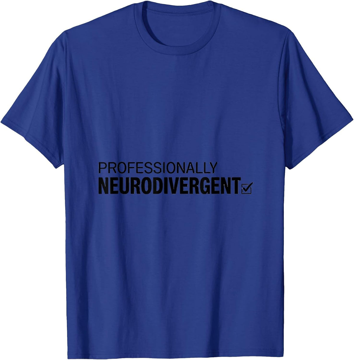 Professionally Neurodivergent Minimalist Design T-Shirt - Royal Blue