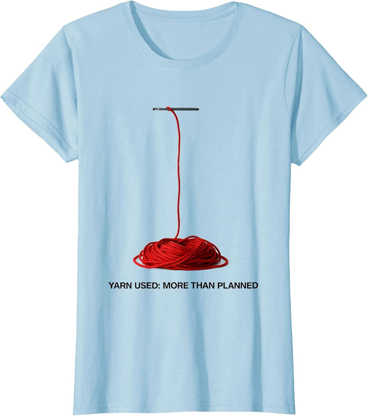 Yarn Used More Than Planned Funny Crochet Knitting Crafter T-Shirt - Baby Blue