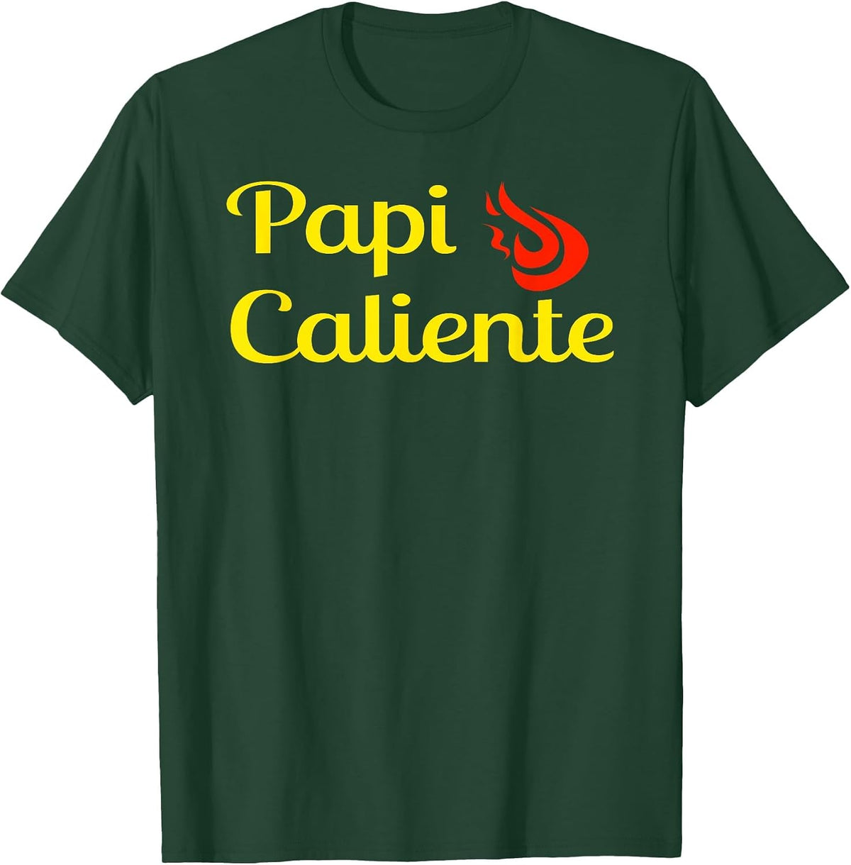 Papi Caliente- Hot Daddy- Spanish Fire Camiseta T-Shirt T-Shirt - Dark Green