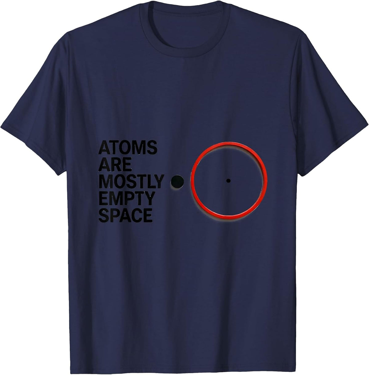 Men's Atoms Are Mostly Empty Space Funny Science Nerd Humor T-Shirt - Navy Blue