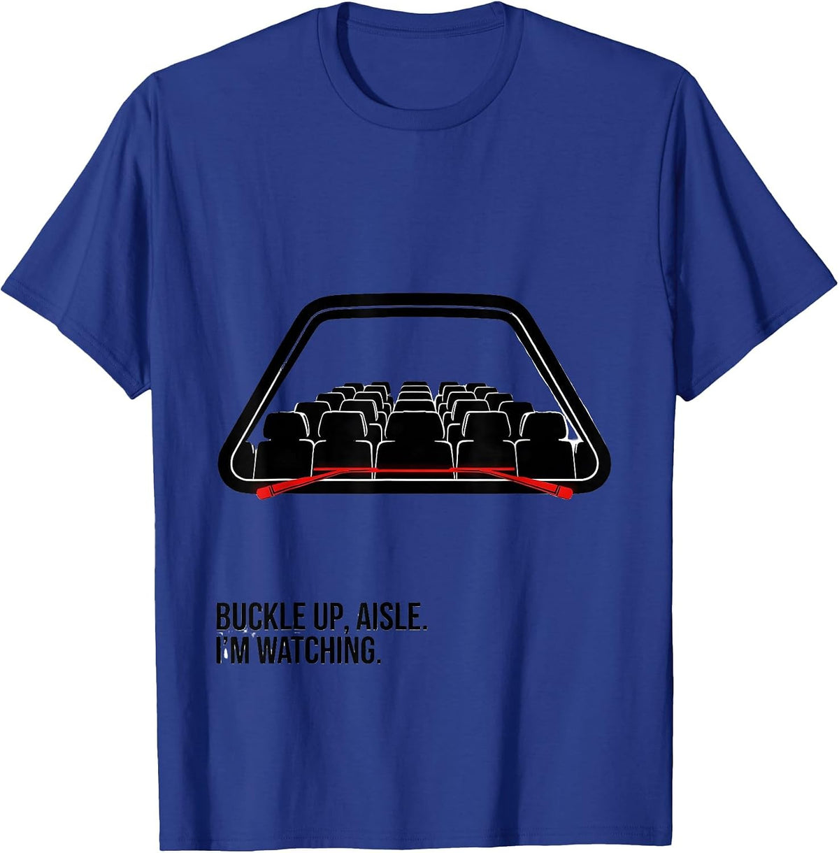 Buckle Up, Aisle. I'm Watching Funny School Bus Driver T-Shirt - Royal Blue