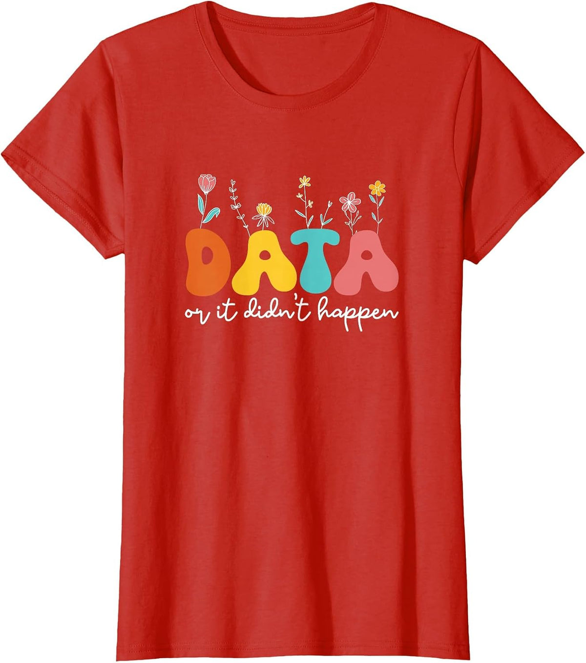 Data Or It Didn't Happen Behavior Analyst ABA Therapist RBT T-Shirt - Red