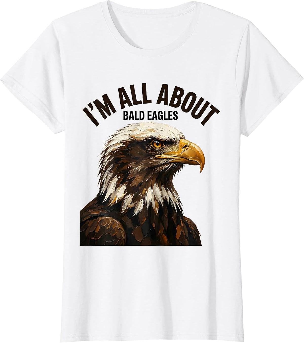 I'm All About Bald Eagles Playful Eagle Lover Wildlife Pride T-Shirt - White