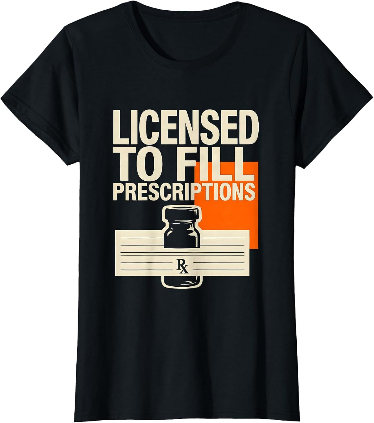 Women's Licensed To Fill Prescriptions Funny Pharmacy Tech Crew T-Shirt - Black