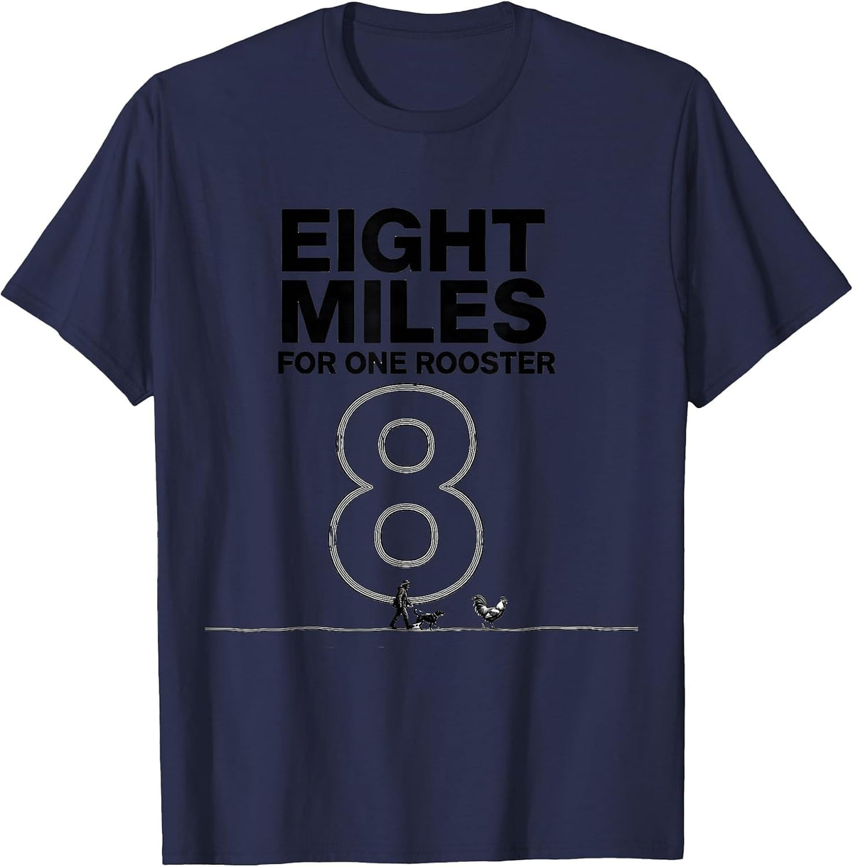 Men's Eight Miles For One Rooster Funny Upland Bird Hunter T-Shirt - Navy Blue
