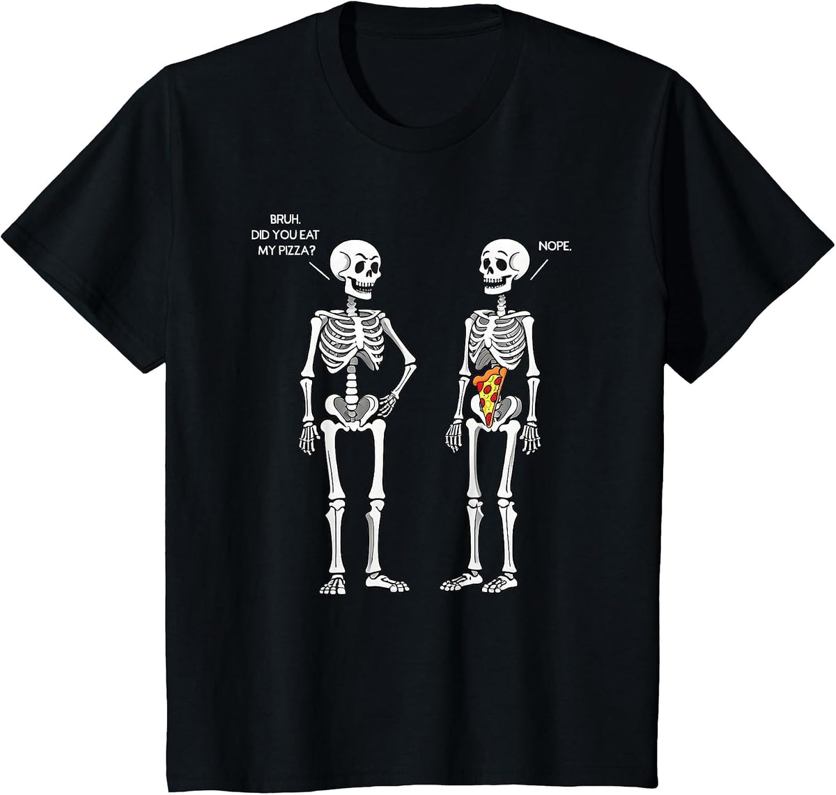 Did You Eat My Pizza Skeleton Funny Halloween Costume Bruh T-Shirt - Black