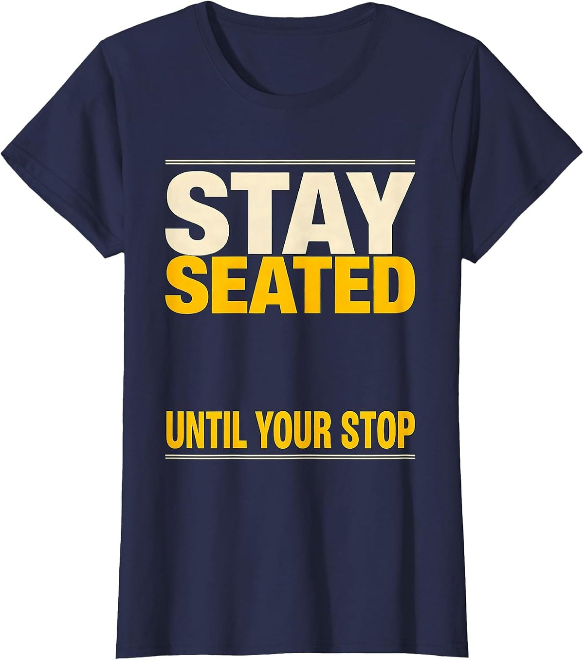 Women's Stay Seated Until Your Stop Funny School Bus Driver T-Shirt - Navy Blue