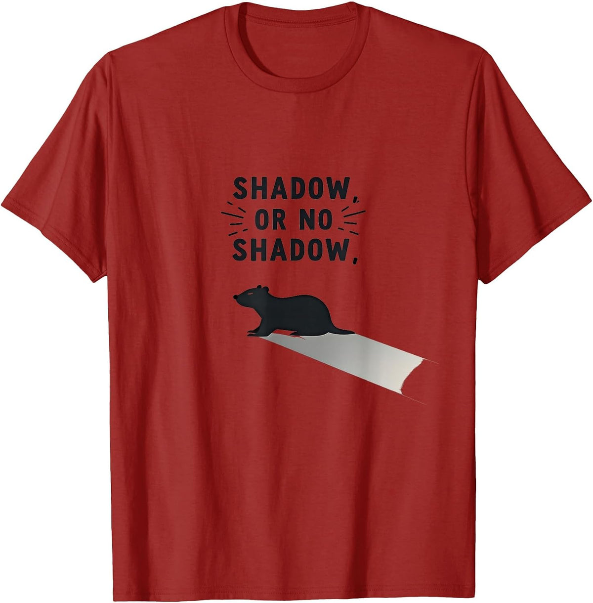 Shadow Or No Shadow Groundhog Day Design T-Shirt - Cranberry Red