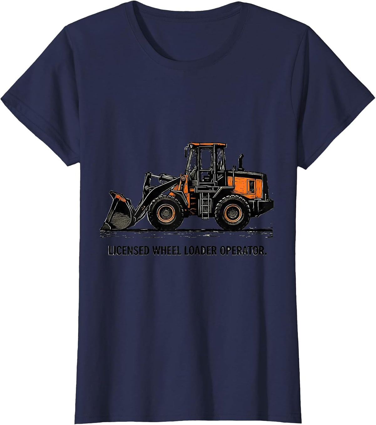 Women's Licensed Wheel Loader Operator Funny Heavy Equipment T-Shirt - Navy Blue