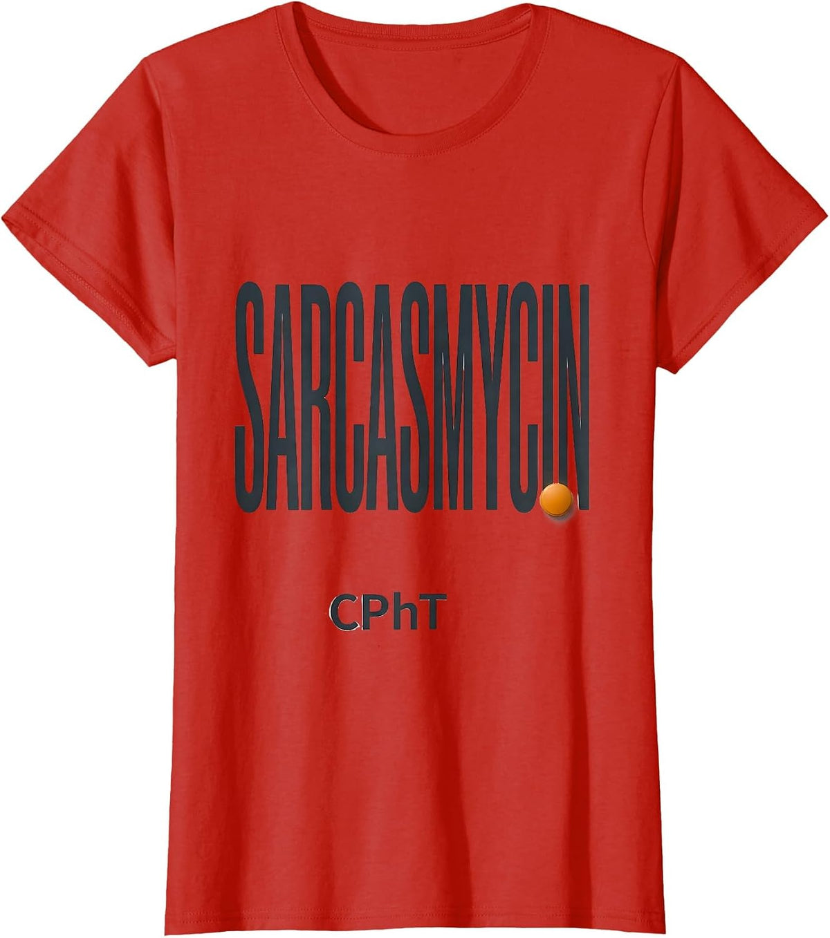 Women's Sarcasmycin, CPhT Funny Pharmacy Tech Pharmacist Gift T-Shirt - Red