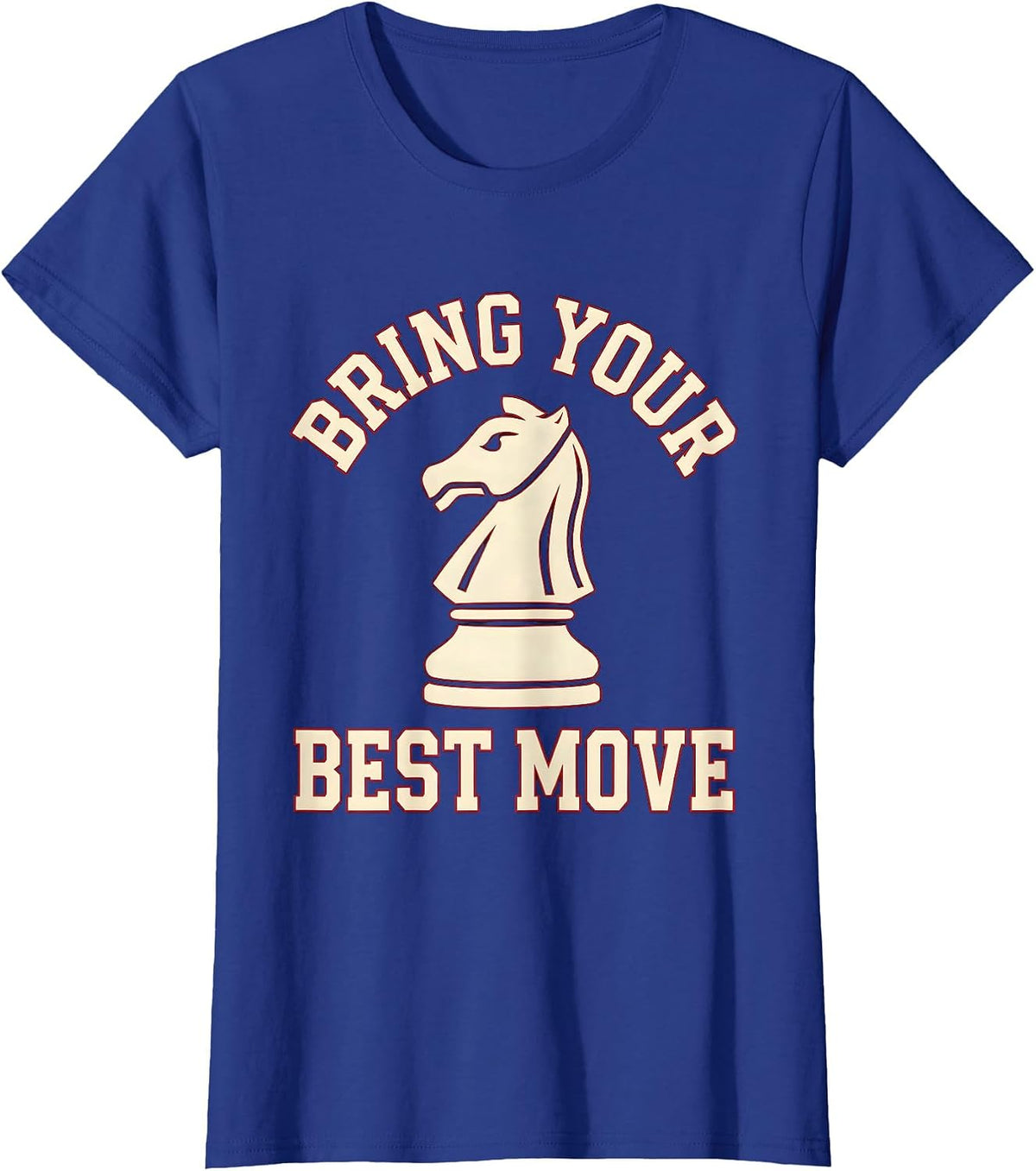 Women's Bring Your Best Move Funny Chess Player Gift Chess Lover T-Shirt - Royal Blue