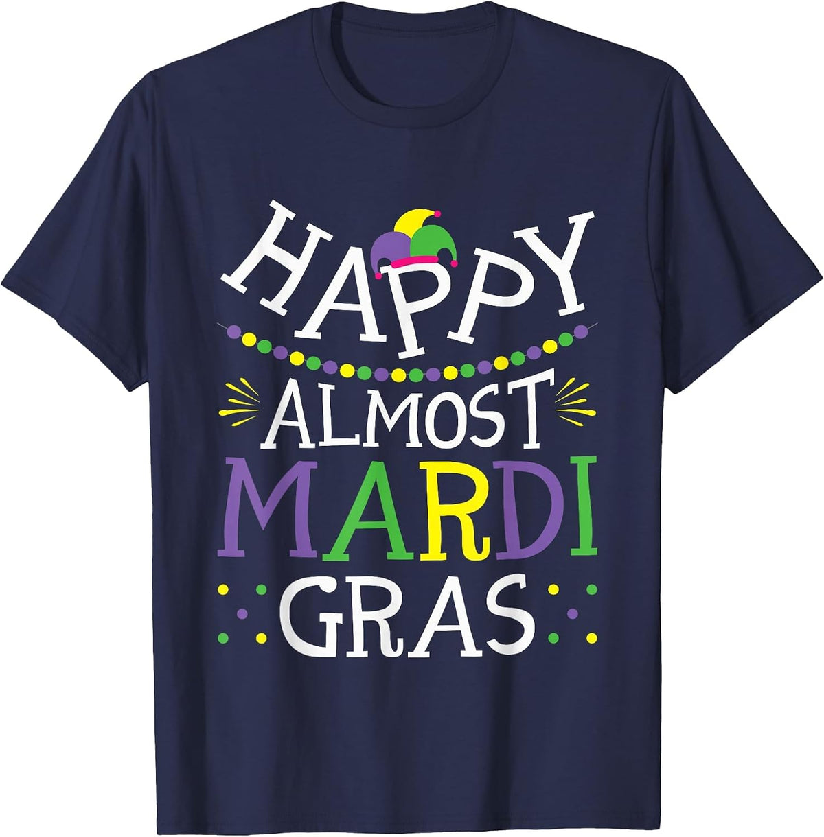 Happy Almost Mardi Gras T-Shirt - Navy Blue