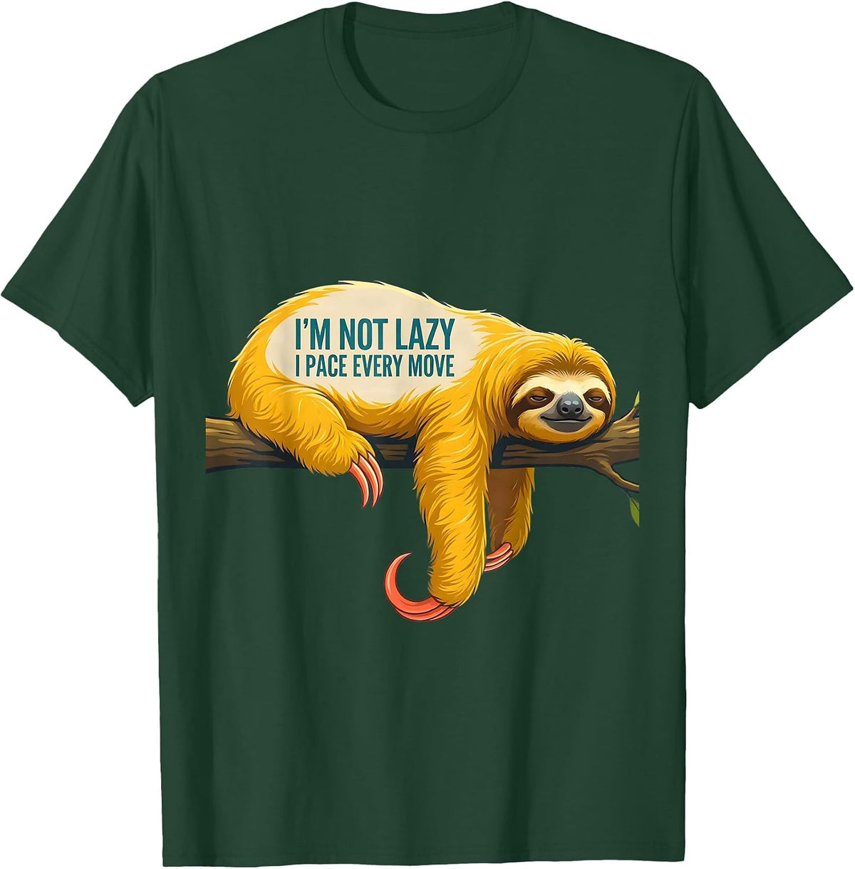 I'm Not Lazy I Pace Every Move Funny Sloth Animal Lover Gift T-Shirt - Dark Green