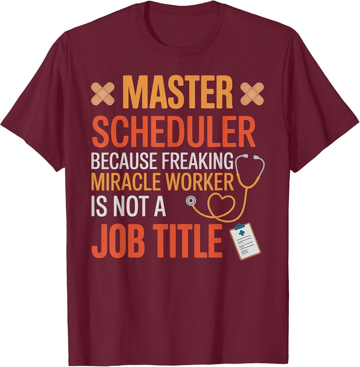Master Scheduler Surgeon Surgery Tech Surgery Scheduler T-Shirt - Burgundy
