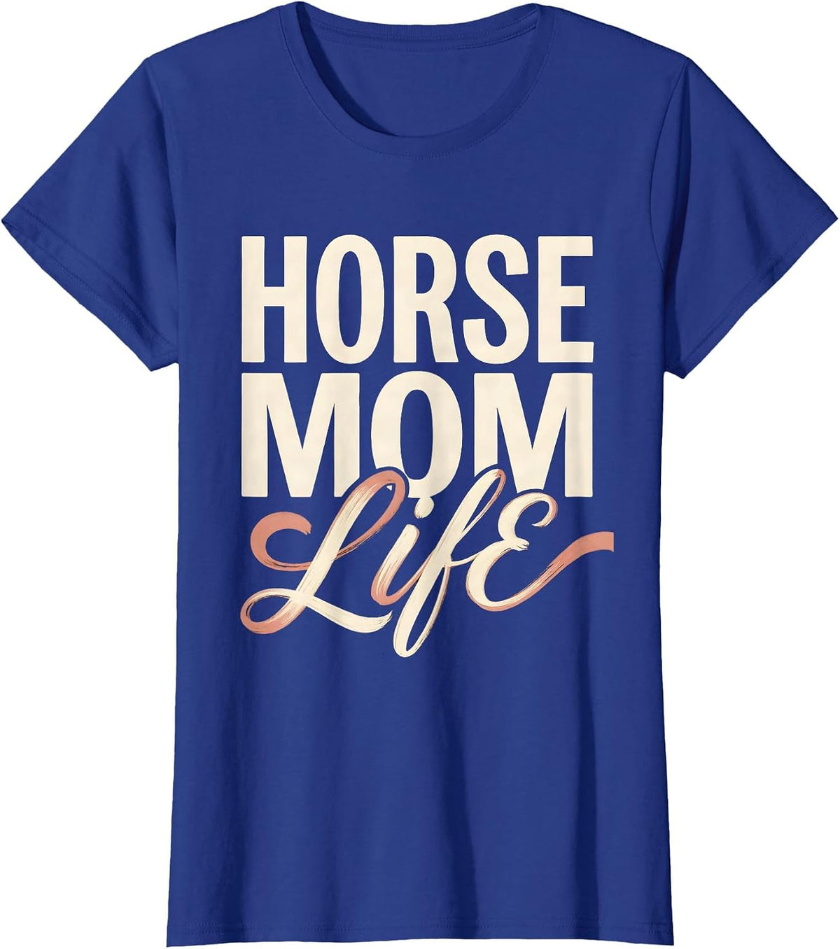Women's Horse Mom Life Graphic Design for Equestrian Lovers T-Shirt - Royal Blue