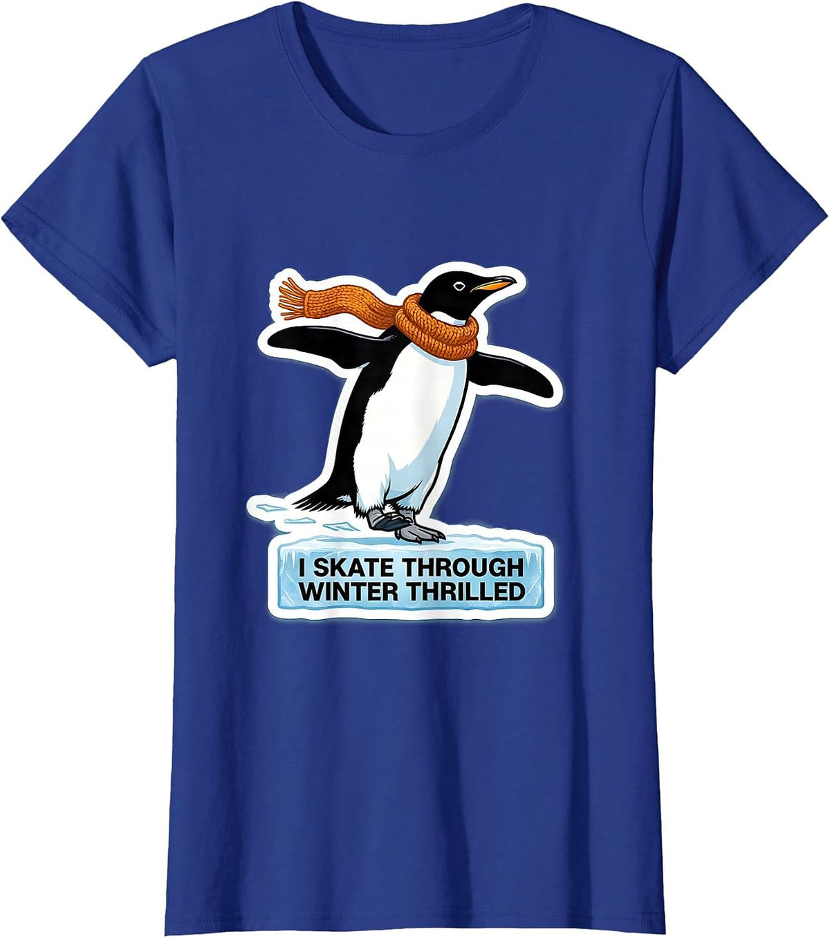 Women's I Skate Through Winter Thrilled Funny Penguin Lover T-Shirt - Royal Blue