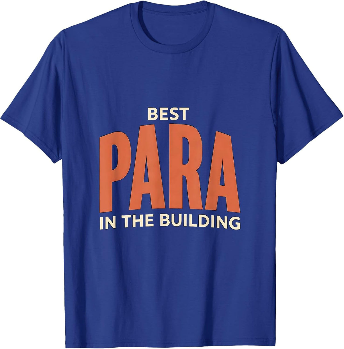 Best Para In The Building Funny School Support Staff T-Shirt - Royal Blue