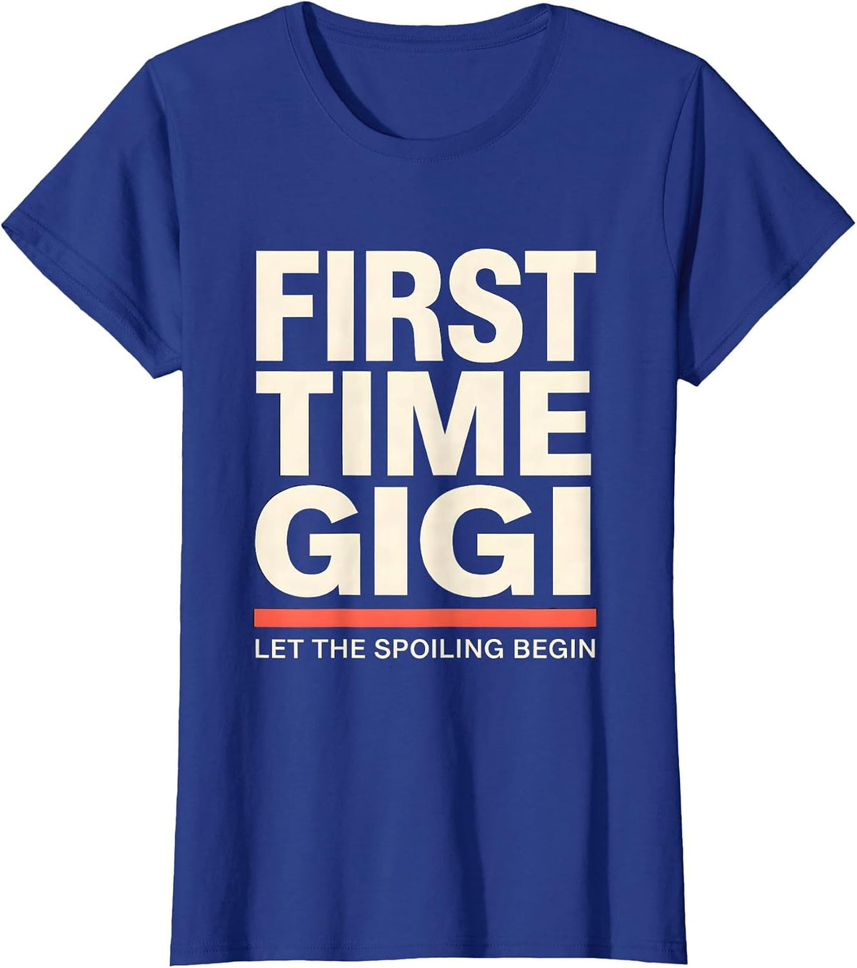 Women's First Time Gigi Let The Spoiling Begin Sentimental T-Shirt - Royal Blue