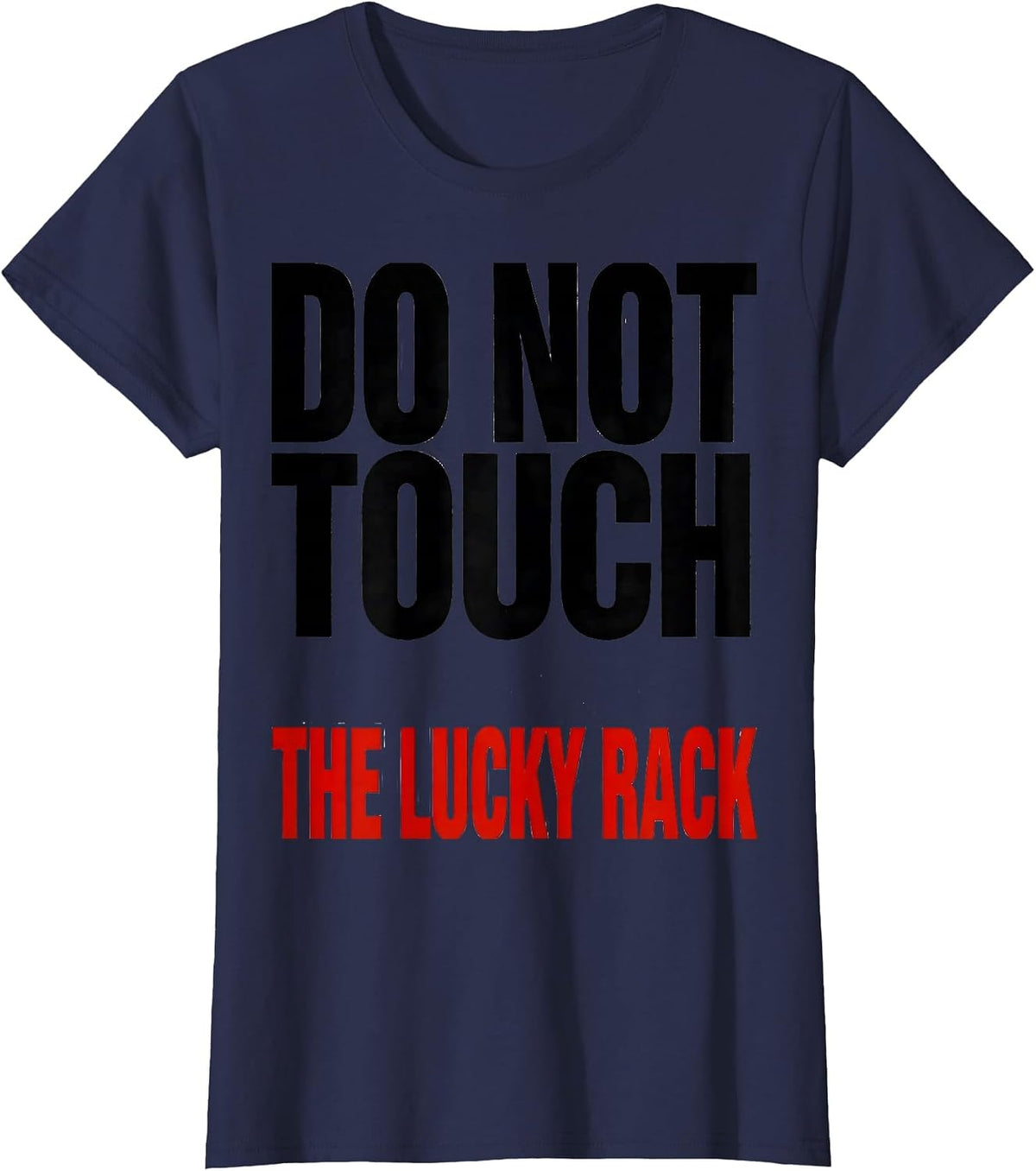 Women's Do Not Touch The Lucky Rack Funny Poker Player Casino T-Shirt - Navy Blue