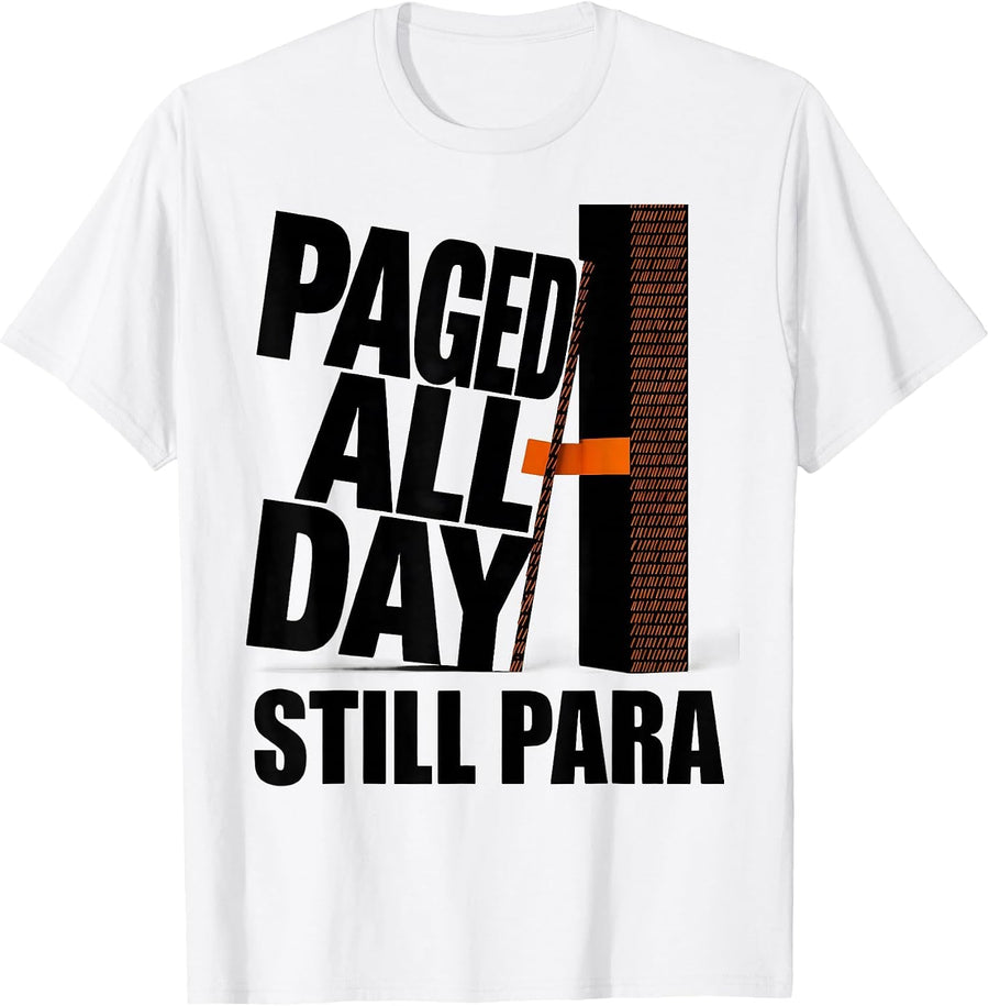 Men's Paged All Day, Still Para Funny Paraprofessional SPED T-Shirt - White