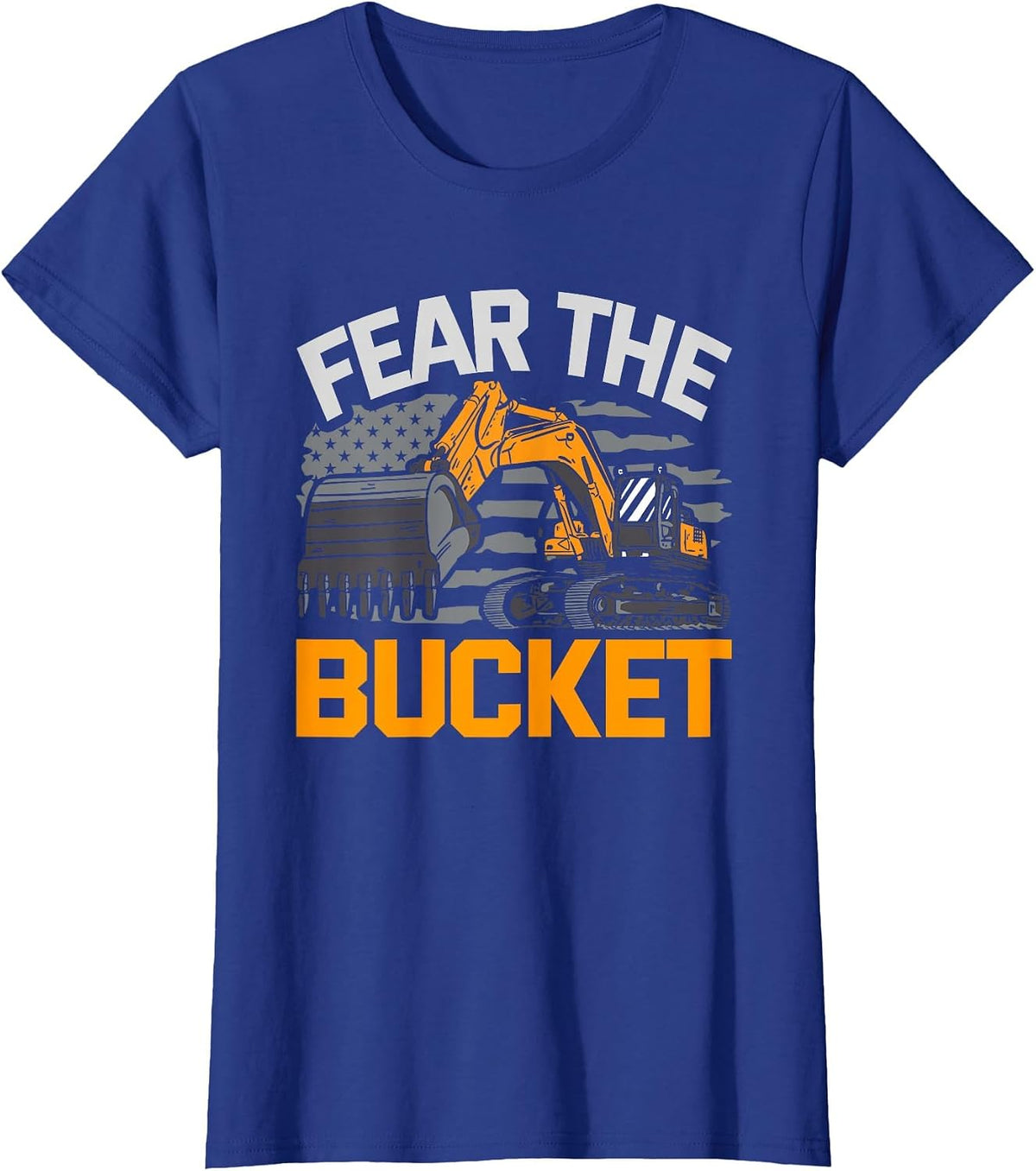 Excavator Operator Fear The Bucket T-Shirt - Royal Blue